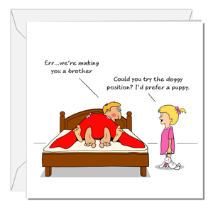 Funny and Rude Birthday Card for Mum / Dad - Making You a Brother - Doggy Style