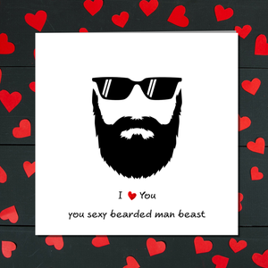 Sexy Beard Card for boyfriend, husband, male friend Valentines Day Anniversary Birthday Friendship card bearded beast moustache