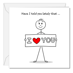 Told You Lately I Love You Card Valentines Day Anniversary Birthday Card Boyfriend Girlfriend Husband Wife