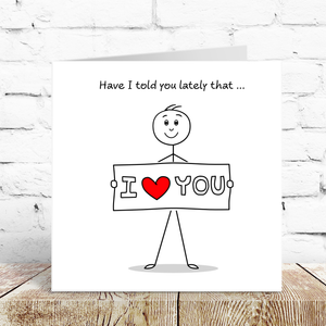Told You Lately I Love You Card Valentines Day Anniversary Birthday Card Boyfriend Girlfriend Husband Wife