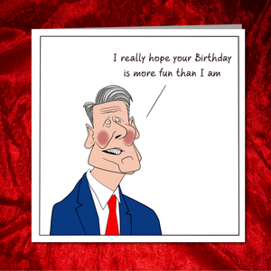 Keir Starmer Birthday Card - Labour Party Conservative Party Tories - Funny, humorous and amusing cartoon - Boris Johnson