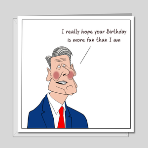 Keir Starmer Birthday Card - Labour Party Conservative Party Tories - Funny, humorous and amusing cartoon - Boris Johnson