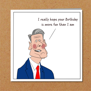 Keir Starmer Birthday Card - Labour Party Conservative Party Tories - Funny, humorous and amusing cartoon - Boris Johnson