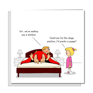 Birthday Card, All Occasions Blank Card - Mum / Dad - Making You a Brother - Doggy Style
