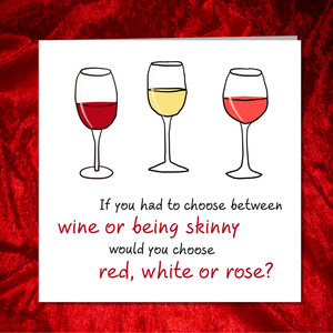 Funny Birthday card for Wine Lover - Mum Mom Girlfriend or Girl Friend - Friendship Any occasion Card. Funny humorous fun - red white rose