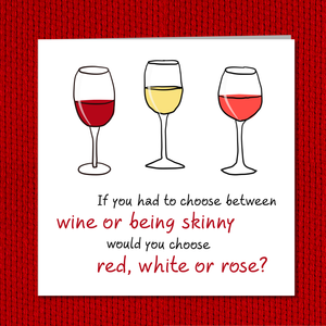 Funny Birthday card for Wine Lover - Mum Mom Girlfriend or Girl Friend - Friendship Any occasion Card. Funny humorous fun - red white rose