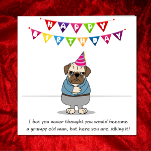 Funny 50th, 60th or 70th Birthday Card for Grumpy Old Man Husband Dad Brother Grandad Male Humorous Animal Pug Bulldog Labrador Cross