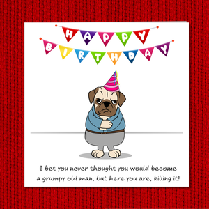 Funny 50th, 60th or 70th Birthday Card for Grumpy Old Man Husband Dad Brother Grandad Male Humorous Animal Pug Bulldog Labrador Cross