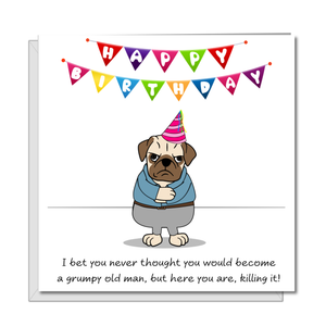 Funny 50th, 60th or 70th Birthday Card for Grumpy Old Man Husband Dad Brother Grandad Male Humorous Animal Pug Bulldog Labrador Cross