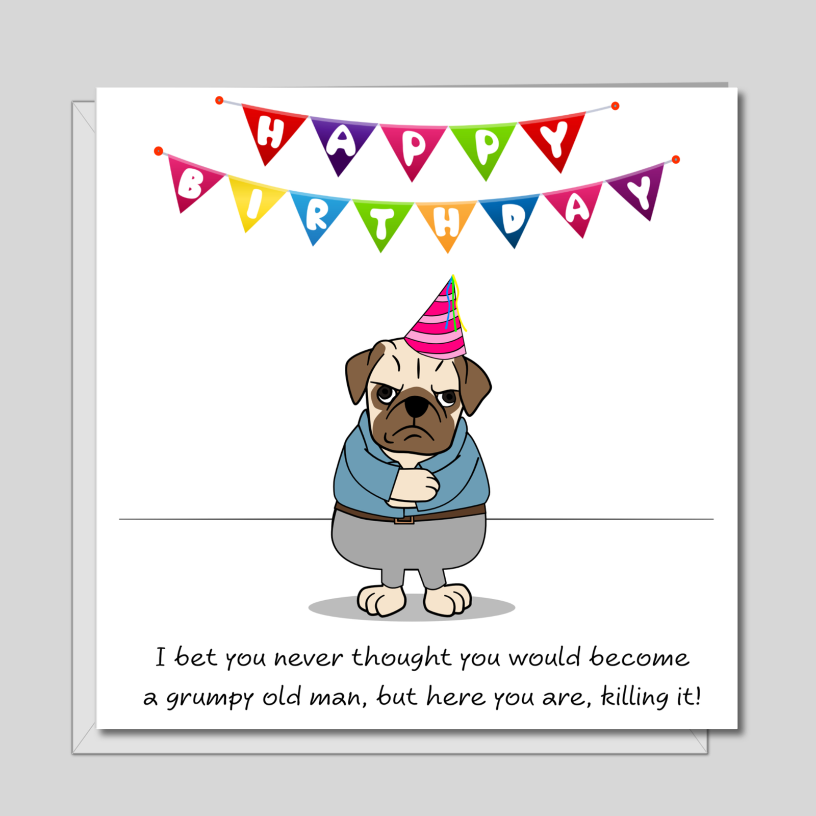 Funny 50th, 60th or 70th Birthday Card for Grumpy Old Man Husband Dad Brother Grandad Male Humorous Animal Pug Bulldog Labrador Cross