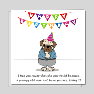 Funny 50th, 60th or 70th Birthday Card for Grumpy Old Man Husband Dad Brother Grandad Male Humorous Animal Pug Bulldog Labrador Cross