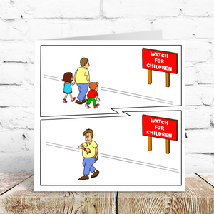 Funny Birthday Card for Husband, Dad, Mother, Mum or Family Friend, Watch for Children, Humorous Cheeky Send a Smile